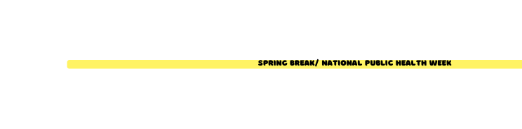 Spring Break National Public Health Week